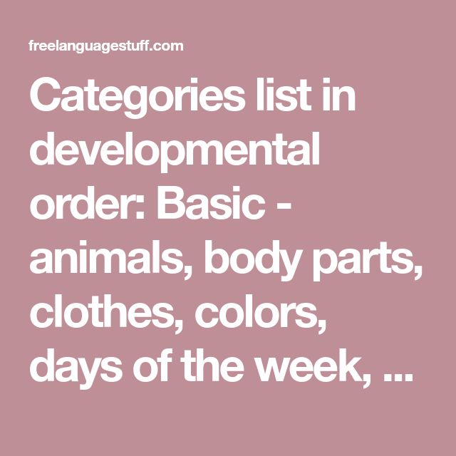 Categories list in developmental order: Basic – animals, body parts, clothes, co… Wallpaper