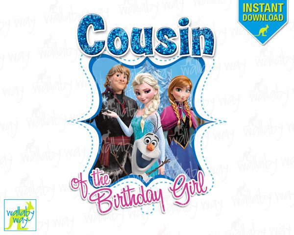 COUSIN of the Birthday Girl Frozen Printable Iron On Transfer or Use as Clip Art… Wallpaper